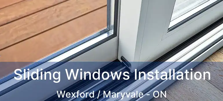 Sliding Windows Installation Wexford / Maryvale - ON