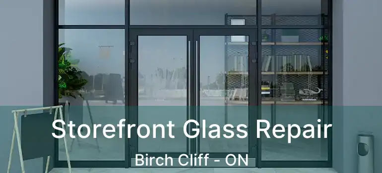  Storefront Glass Repair Birch Cliff - ON