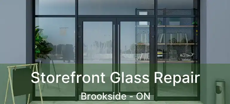  Storefront Glass Repair Brookside - ON