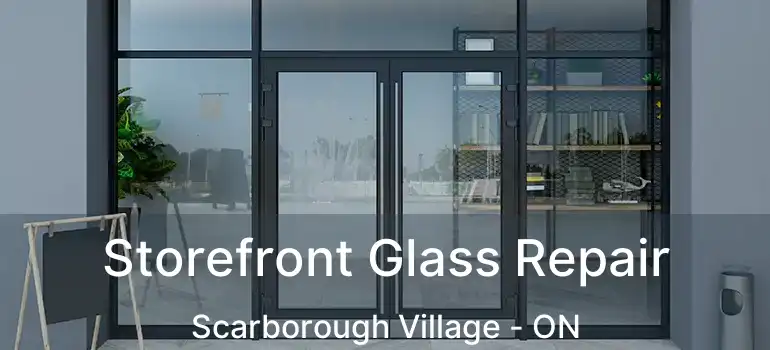 Storefront Glass Repair Scarborough Village - ON