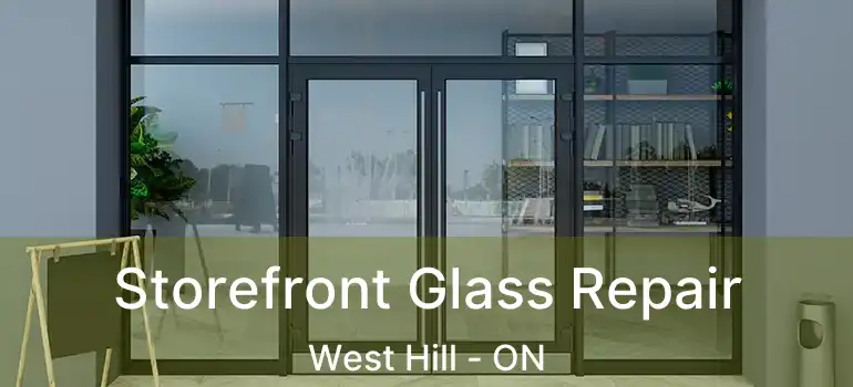 Storefront Glass Repair West Hill - ON
