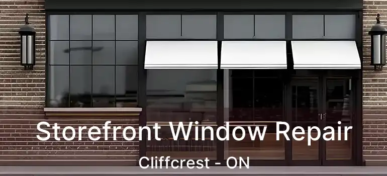 Storefront Window Repair Cliffcrest - ON