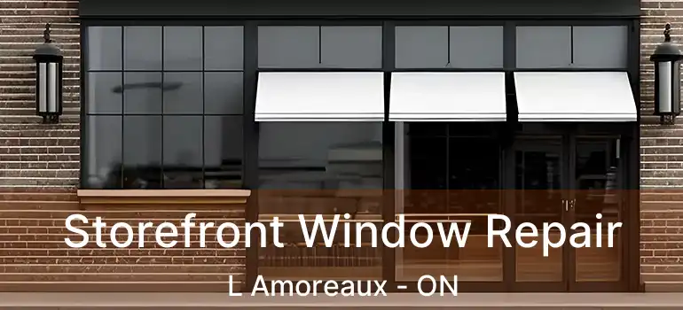  Storefront Window Repair L Amoreaux - ON