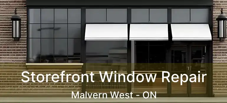 Storefront Window Repair Malvern West - ON
