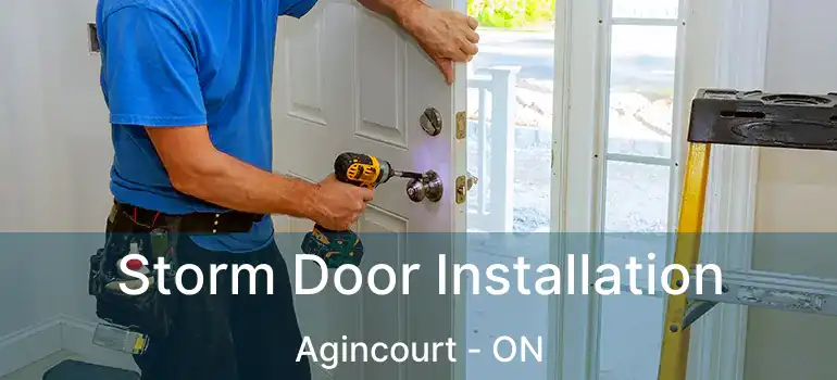  Storm Door Installation Agincourt - ON