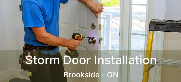 Storm Door Installation Brookside - ON