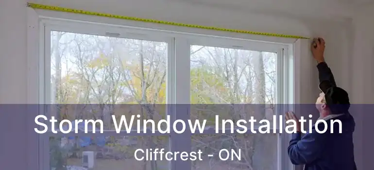  Storm Window Installation Cliffcrest - ON