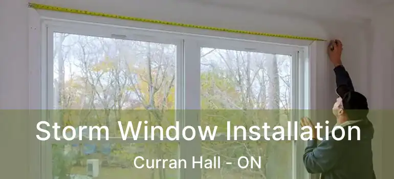  Storm Window Installation Curran Hall - ON