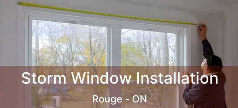  Storm Window Installation Rouge - ON
