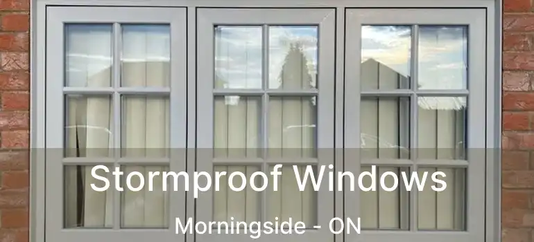 Stormproof Windows Morningside - ON