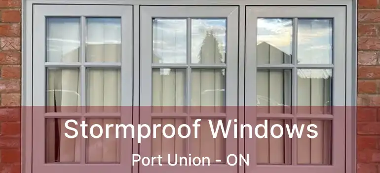  Stormproof Windows Port Union - ON