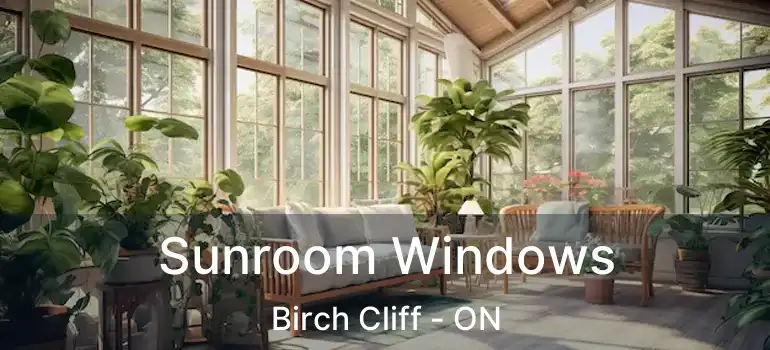  Sunroom Windows Birch Cliff - ON