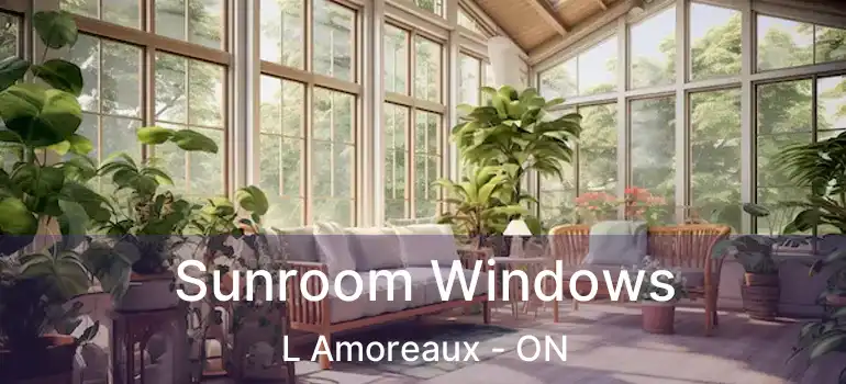  Sunroom Windows L Amoreaux - ON