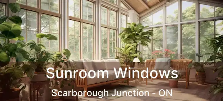 Sunroom Windows Scarborough Junction - ON