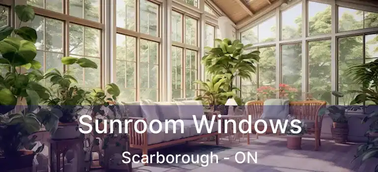  Sunroom Windows Scarborough - ON