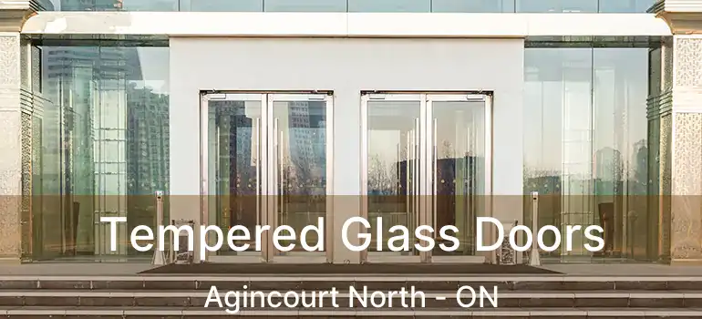  Tempered Glass Doors Agincourt North - ON