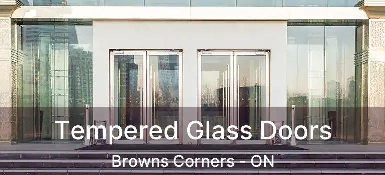 Tempered Glass Doors Browns Corners - ON