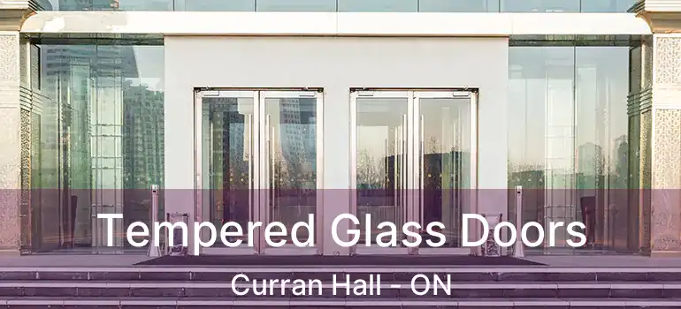  Tempered Glass Doors Curran Hall - ON
