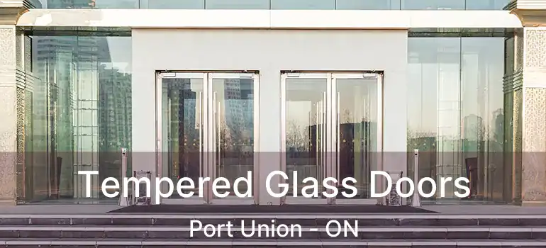  Tempered Glass Doors Port Union - ON