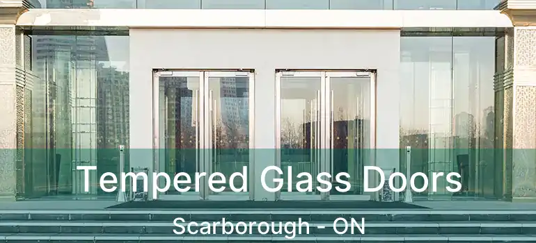  Tempered Glass Doors Scarborough - ON