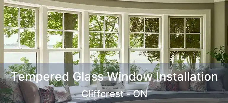  Tempered Glass Window Installation Cliffcrest - ON