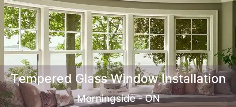 Tempered Glass Window Installation Morningside - ON
