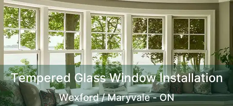 Tempered Glass Window Installation Wexford / Maryvale - ON