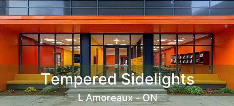  Tempered Sidelights L Amoreaux - ON