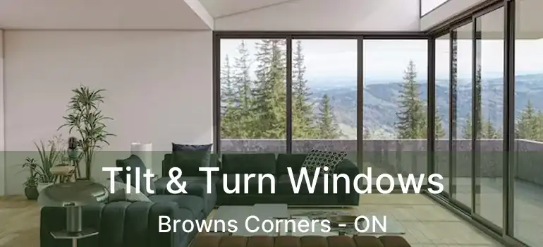 Tilt & Turn Windows Browns Corners - ON