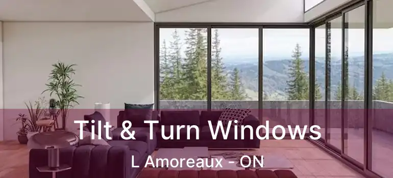  Tilt & Turn Windows L Amoreaux - ON