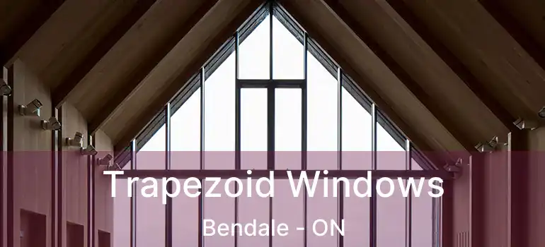  Trapezoid Windows Bendale - ON