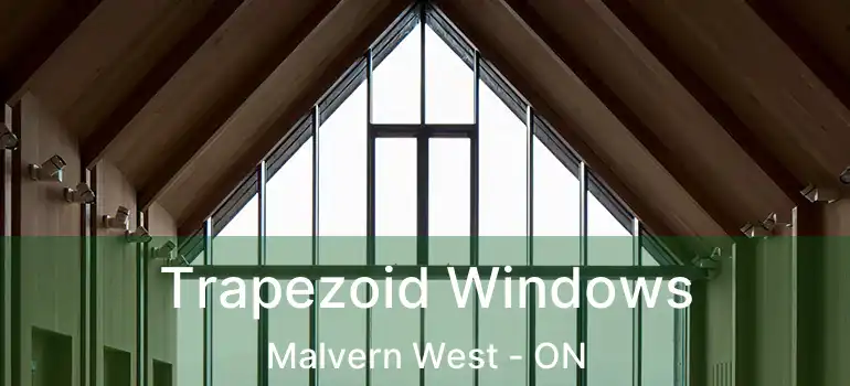  Trapezoid Windows Malvern West - ON
