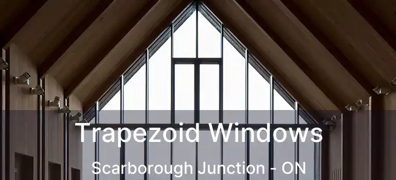  Trapezoid Windows Scarborough Junction - ON