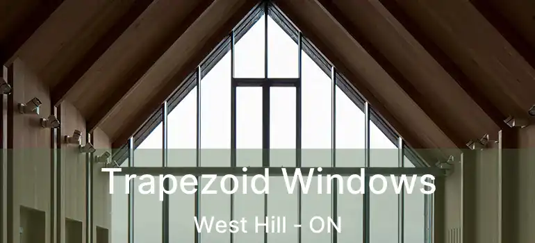  Trapezoid Windows West Hill - ON