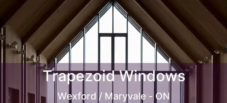Trapezoid Windows Wexford / Maryvale - ON