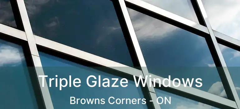  Triple Glaze Windows Browns Corners - ON