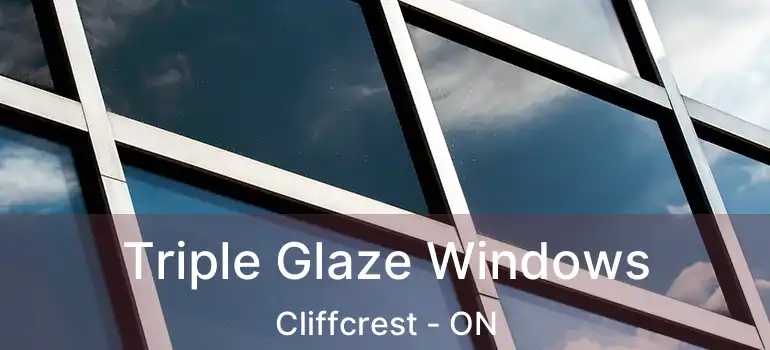  Triple Glaze Windows Cliffcrest - ON