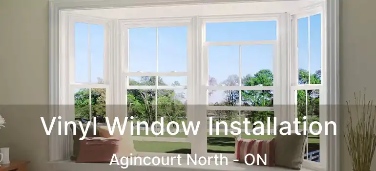  Vinyl Window Installation Agincourt North - ON
