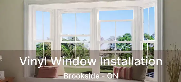 Vinyl Window Installation Brookside - ON
