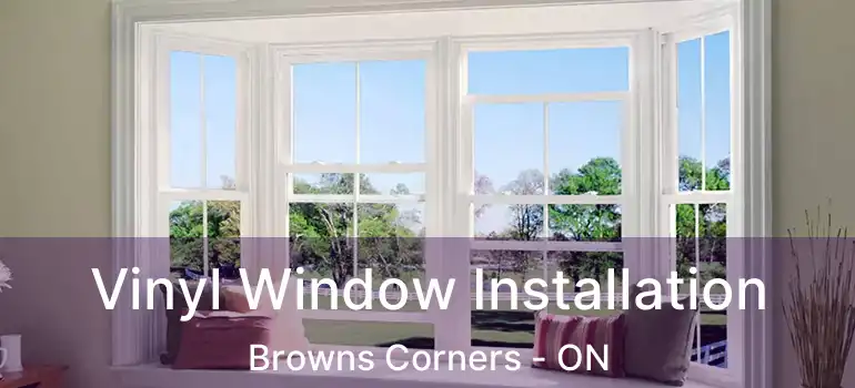  Vinyl Window Installation Browns Corners - ON
