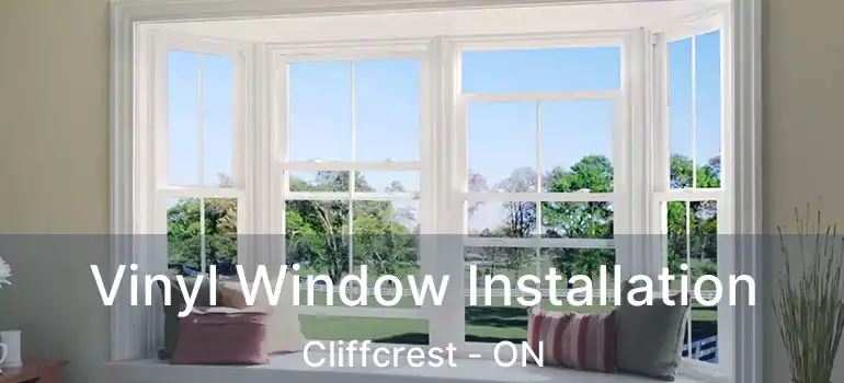  Vinyl Window Installation Cliffcrest - ON