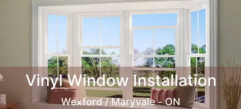 Vinyl Window Installation Wexford / Maryvale - ON