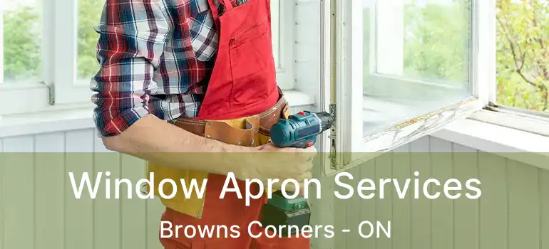  Window Apron Services Browns Corners - ON