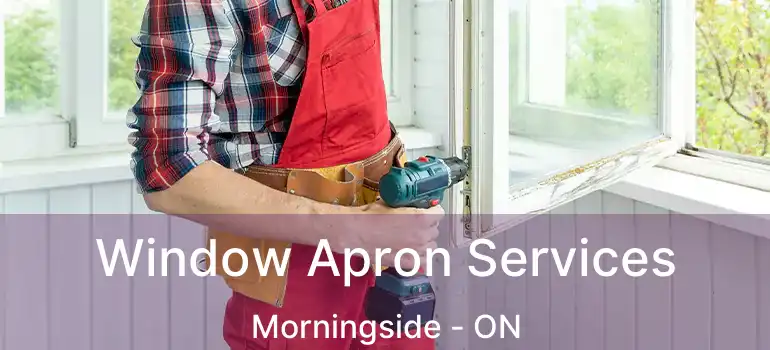  Window Apron Services Morningside - ON
