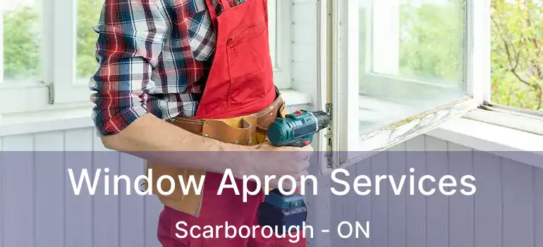  Window Apron Services Scarborough - ON