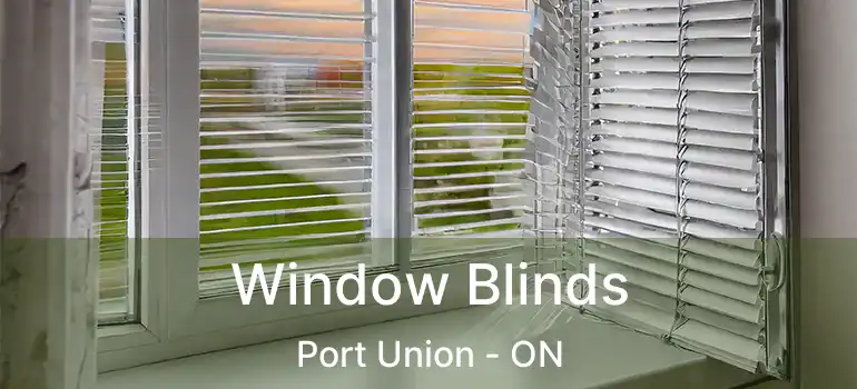  Window Blinds Port Union - ON