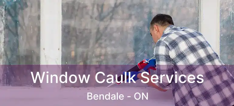 Window Caulk Services Bendale - ON