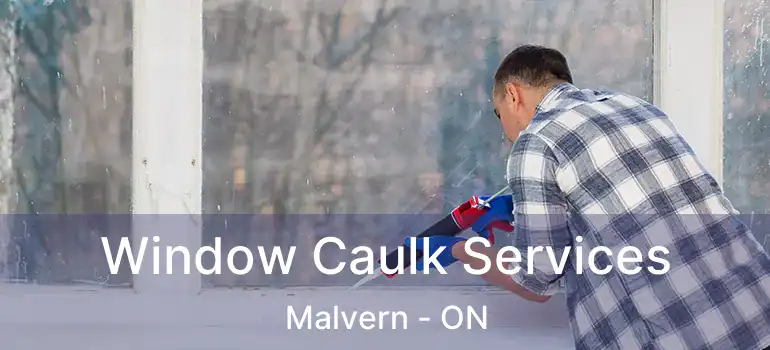  Window Caulk Services Malvern - ON