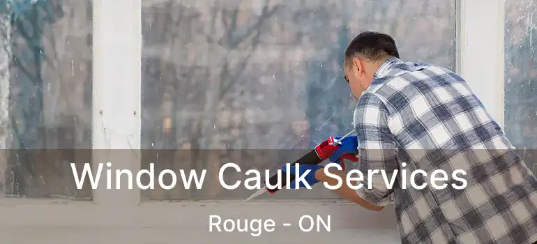  Window Caulk Services Rouge - ON