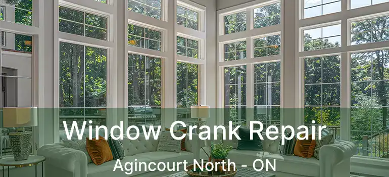  Window Crank Repair Agincourt North - ON